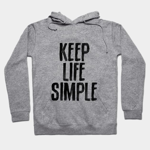 Keep Life Simple in black and white Hoodie by MotivatedType